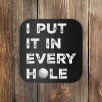 I Put It In Every Hole Golfer Golf Ball Women Golfing Coaster thumb 0
