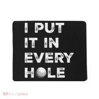 I Put It In Every Hole Golfer Golf Ball Women Golfing Mousepad thumb 0