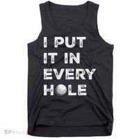 I Put It In Every Hole Golfer Golf Ball Women Golfing Tank Top thumb 0