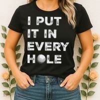 I Put It In Every Hole Golfer Golf Ball Women Golfing Women's T-Shirt thumb 2