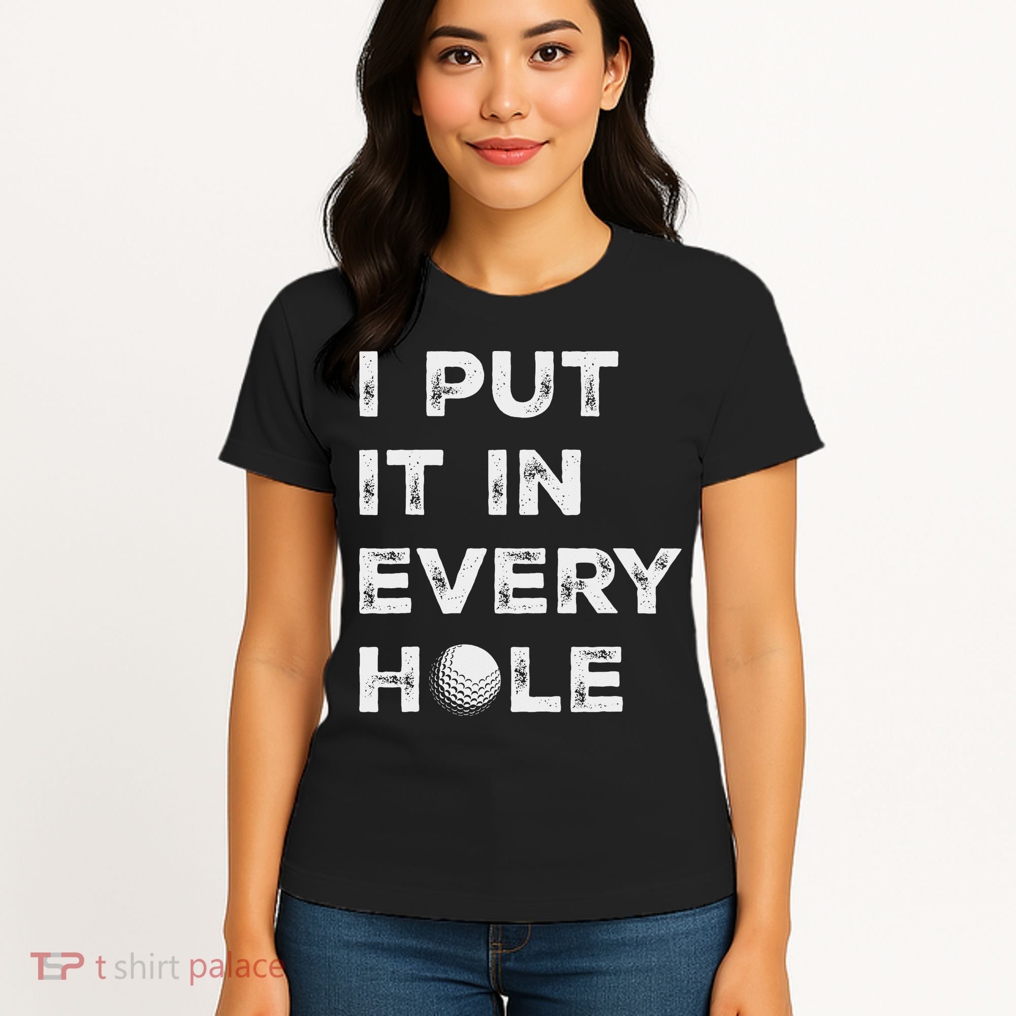 I Put It In Every Hole Golfer Golf Ball Women Golfing Women's T-Shirt