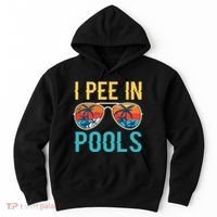 I Pee In Pools Funny Jokes Sarcastic Sayings Hoodie thumb 0