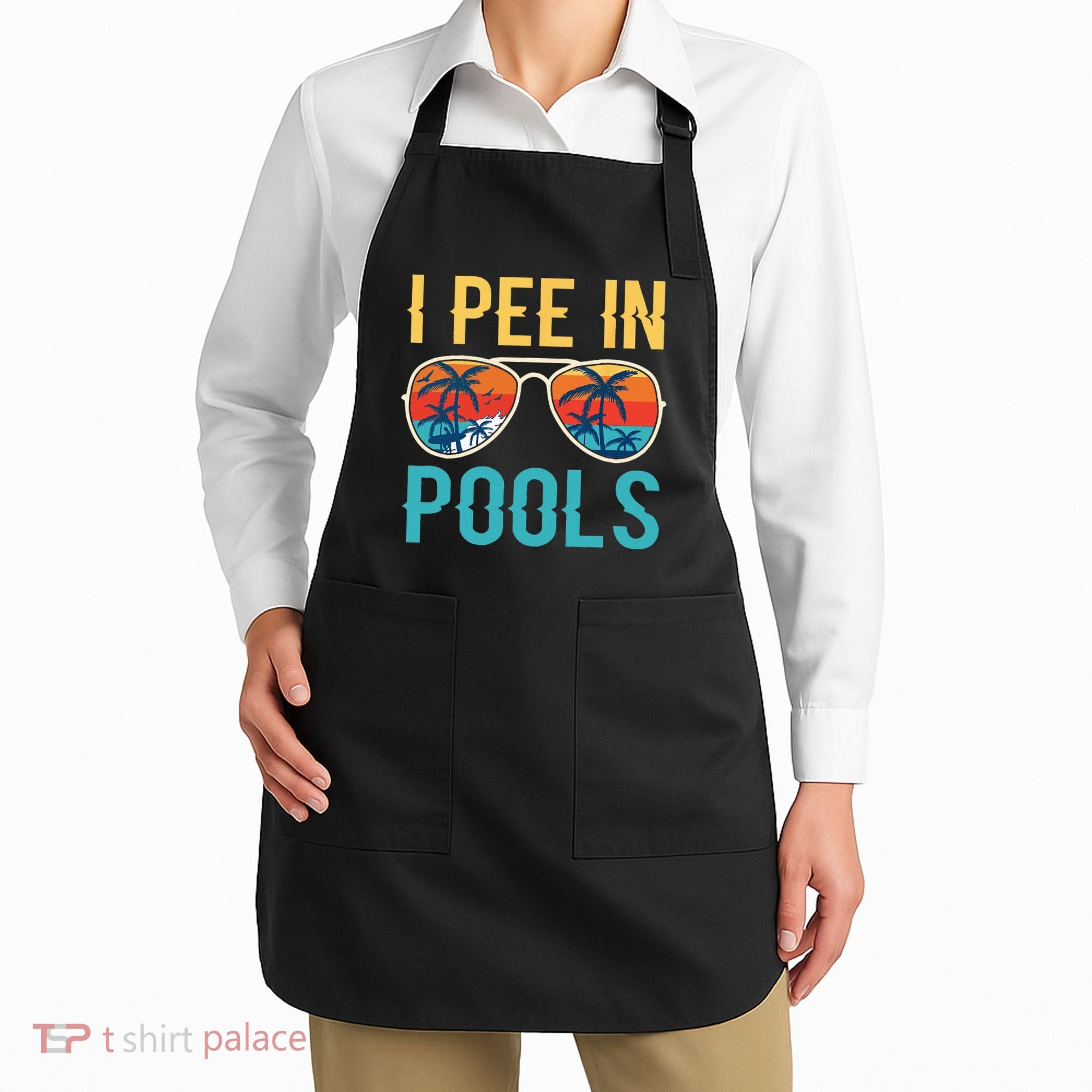 I Pee In Pools Funny Jokes Sarcastic Sayings Apron