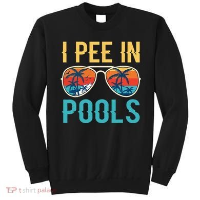 I Pee In Pools Funny Jokes Sarcastic Sayings Sweatshirt