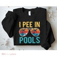 I Pee In Pools Funny Jokes Sarcastic Sayings Sweatshirt thumb 2