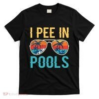 I Pee In Pools Funny Jokes Sarcastic Sayings T-Shirt thumb 0