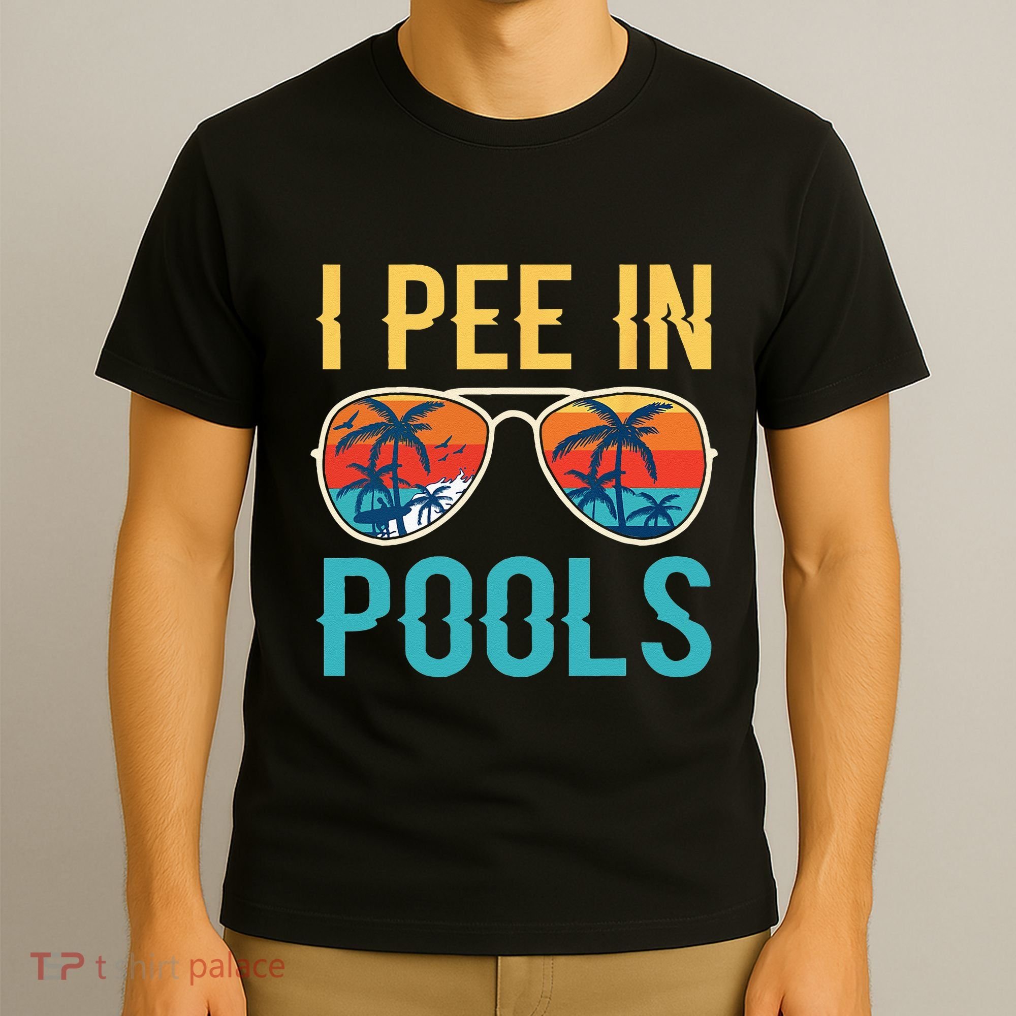I Pee In Pools Funny Jokes Sarcastic Sayings T-Shirt