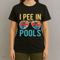I Pee In Pools Funny Jokes Sarcastic Sayings T-Shirt thumb 4