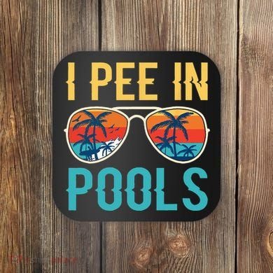 I Pee In Pools Funny Jokes Sarcastic Sayings Coaster