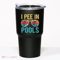 I Pee In Pools Funny Jokes Sarcastic Sayings Tumbler thumb 0