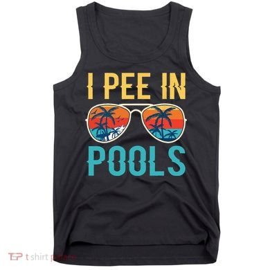 I Pee In Pools Funny Jokes Sarcastic Sayings Tank Top