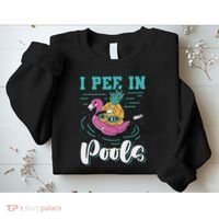 I Pee In Pools Swimming Joke Peeing In Public Pools Sweatshirt thumb 2