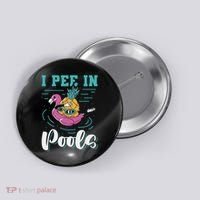 I Pee In Pools Swimming Joke Peeing In Public Pools Button thumb 0