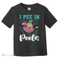I Pee In Pools Swimming Joke Peeing In Public Pools Toddler T-Shirt thumb 0