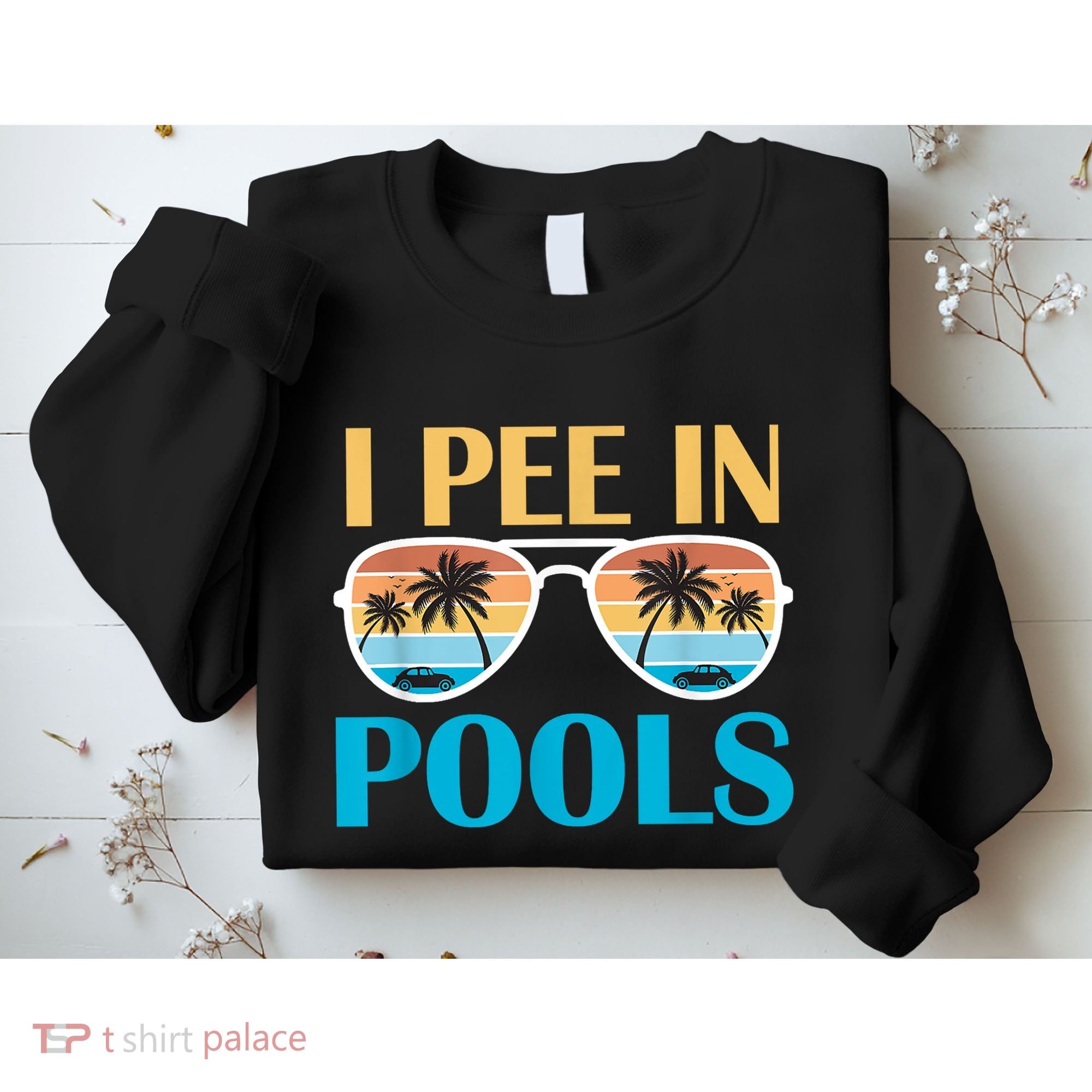 I Pee In Pools Funny Jokes Sarcastic Sayings Sweatshirt