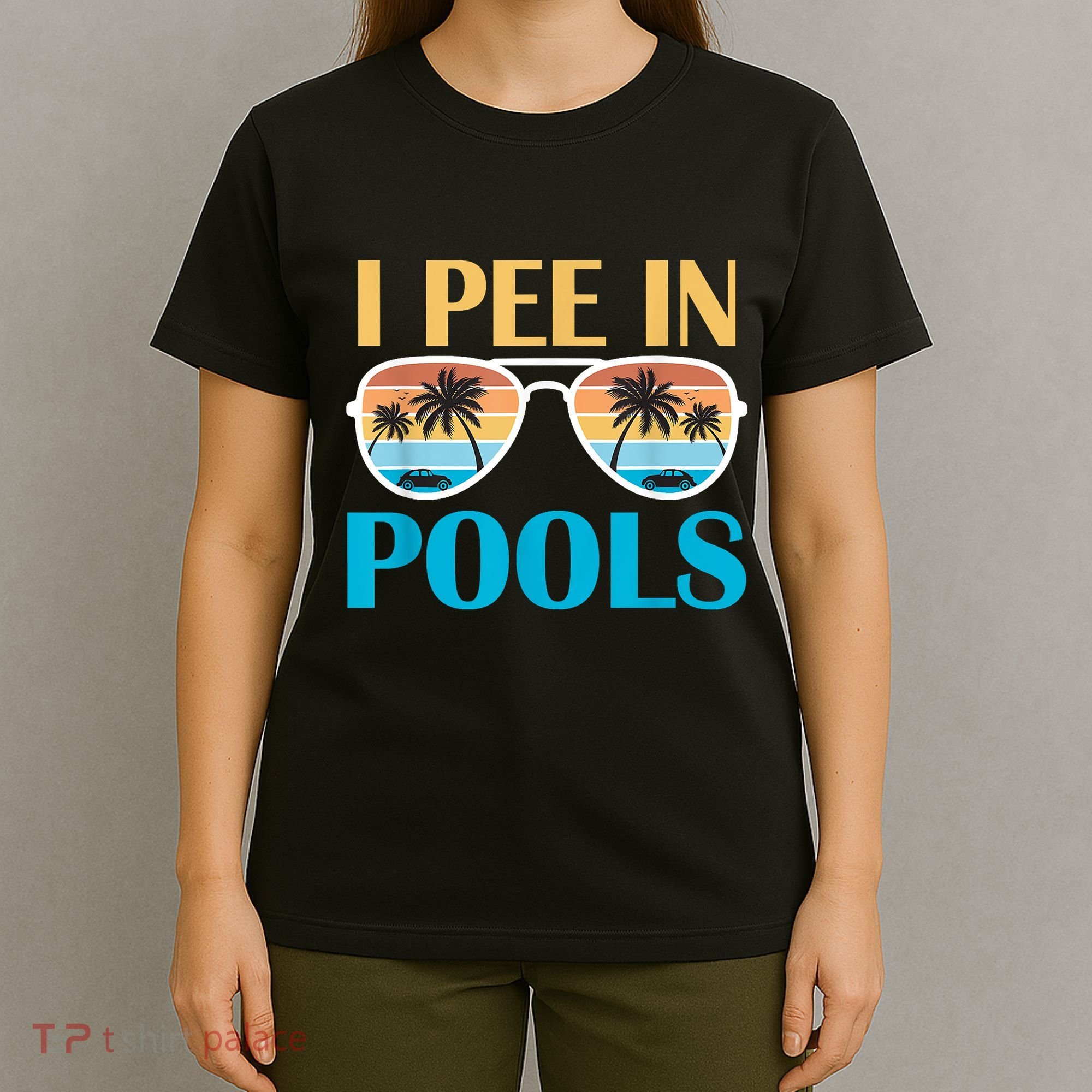 I Pee In Pools Funny Jokes Sarcastic Sayings T-Shirt