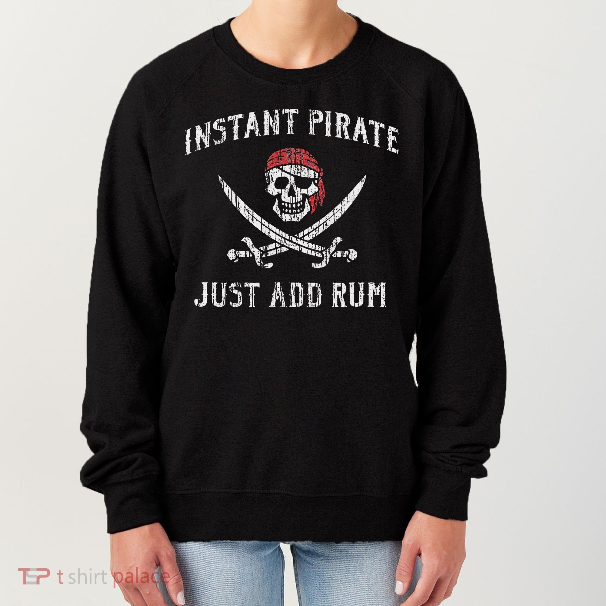 Instant Pirate Just Add Rum Funny Women's Sweatshirt