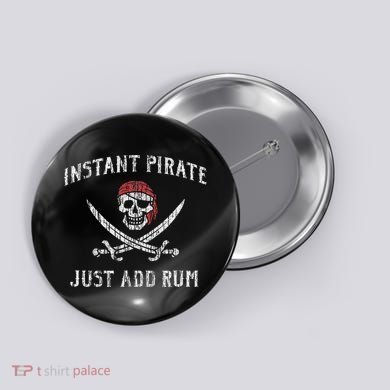 Instant Pirate Just Add Rum Funny Button