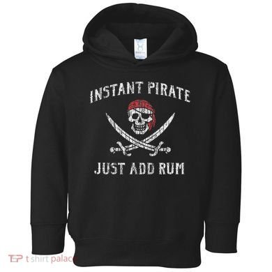 Instant Pirate Just Add Rum Funny Toddler Hoodie