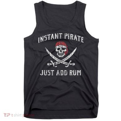Instant Pirate Just Add Rum Funny Tank Top