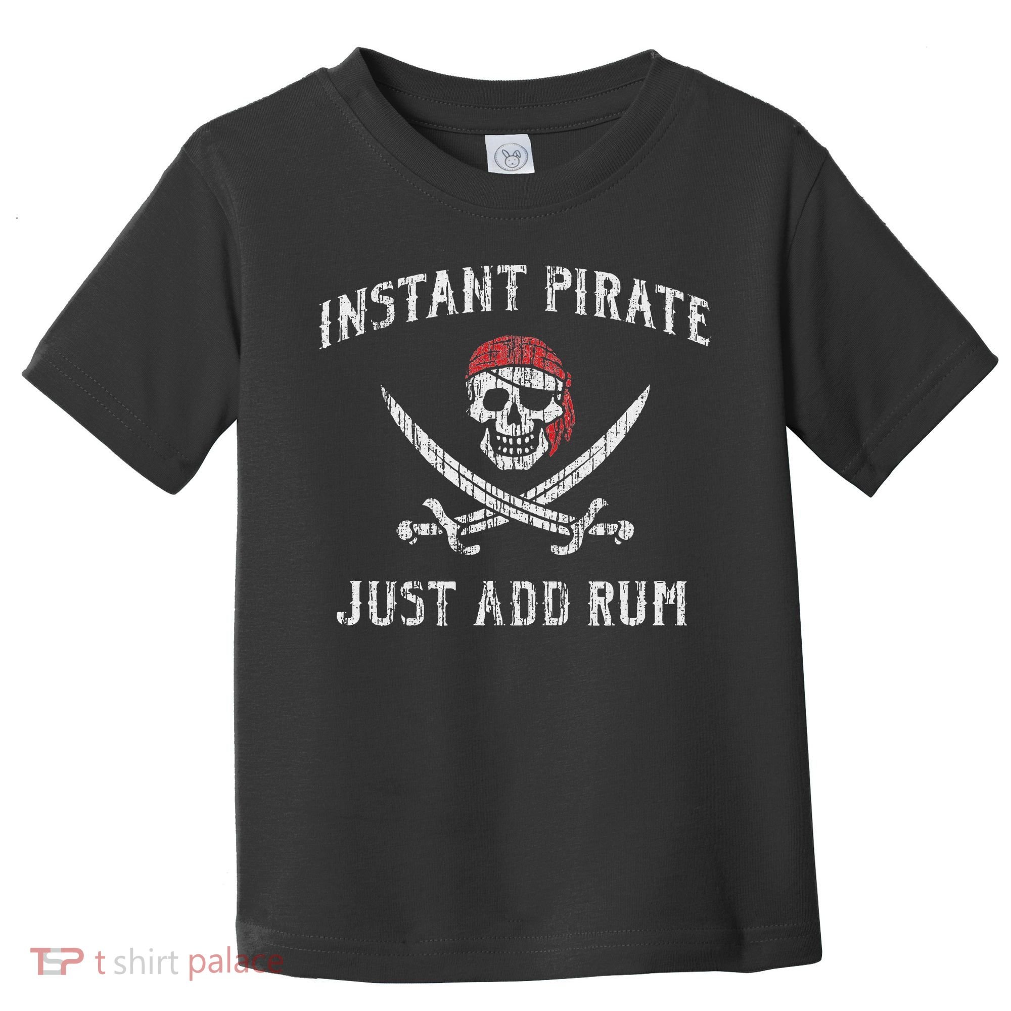 Instant Pirate Just Add Rum Funny Toddler T-Shirt