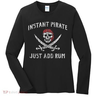 Instant Pirate Just Add Rum Funny Women's Long Sleeve Shirt