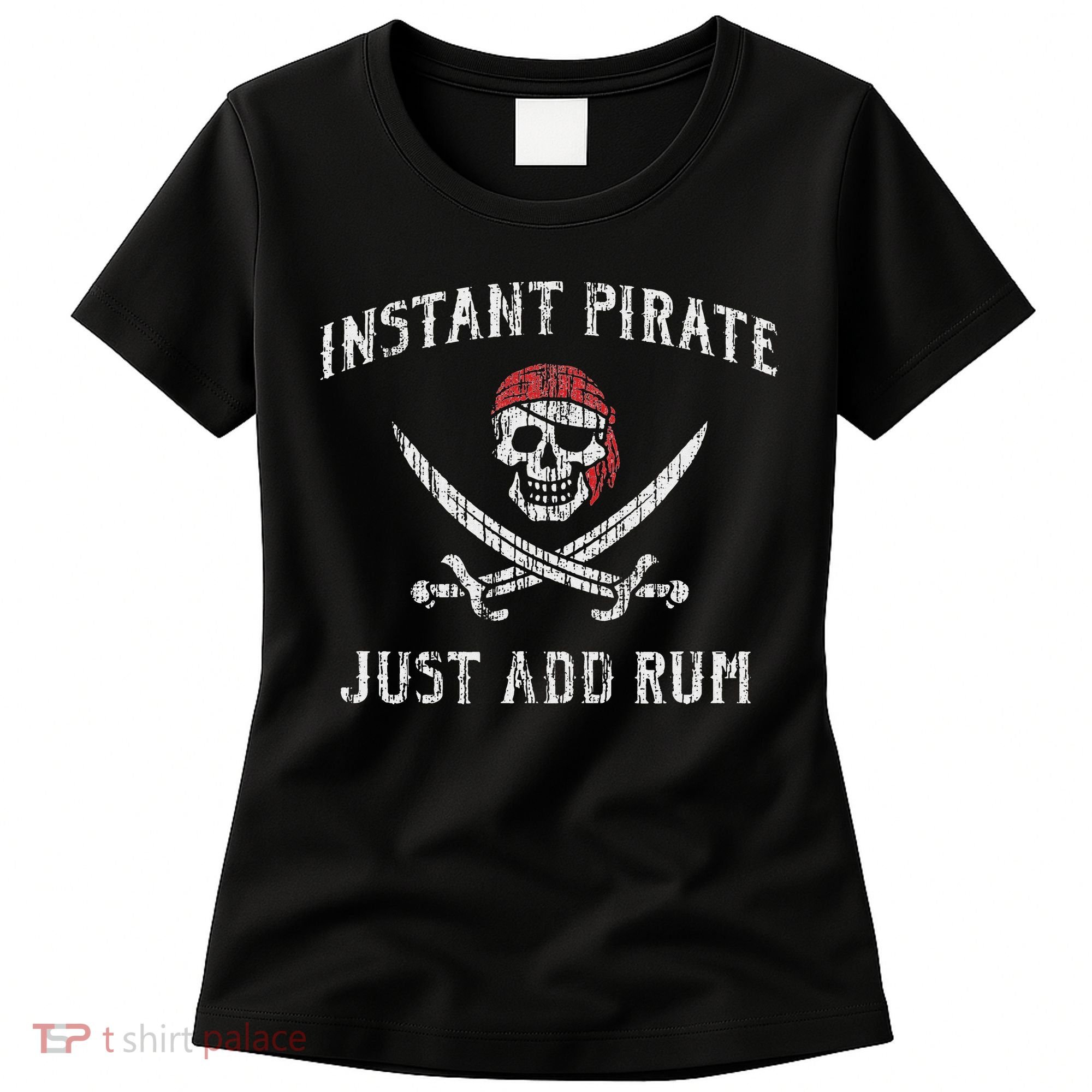 Instant Pirate Just Add Rum Funny Women's T-Shirt