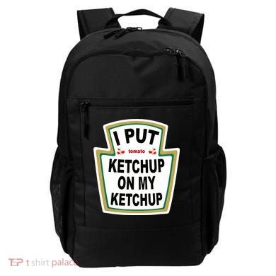 I Put Ketchup On My Ketchup Backpack