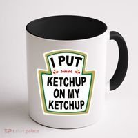 I Put Ketchup On My Ketchup Coffee Mug thumb 1
