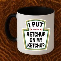 I Put Ketchup On My Ketchup Coffee Mug thumb 2