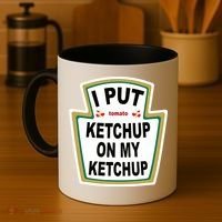 I Put Ketchup On My Ketchup Coffee Mug thumb 4