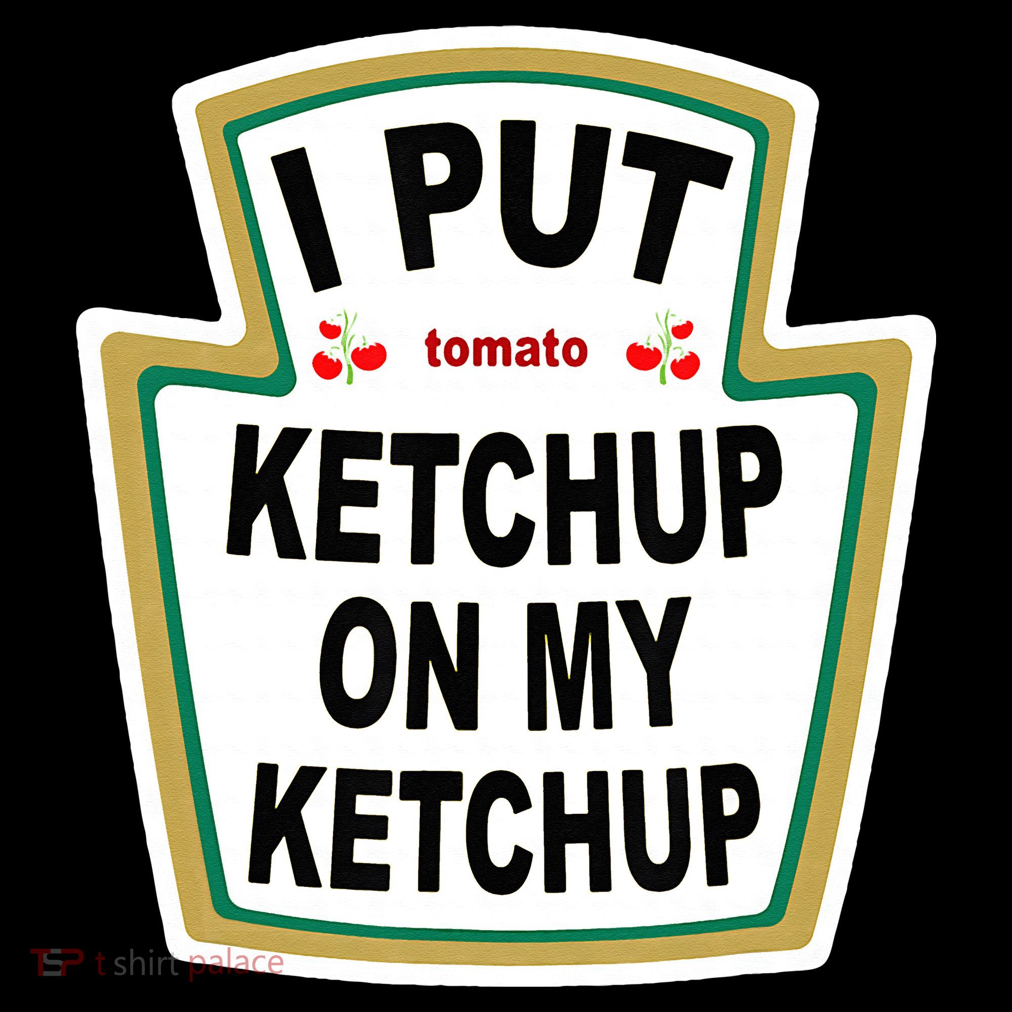 I Put Ketchup On My Ketchup Women's Hoodie