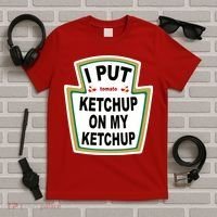 I Put Ketchup On My Ketchup T-Shirt thumb 5