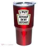 I Put Ketchup On My Ketchup Tumbler thumb 0