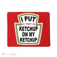 I Put Ketchup On My Ketchup Mousepad thumb 0