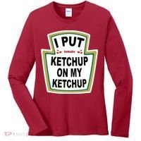 I Put Ketchup On My Ketchup Women's Long Sleeve Shirt thumb 0