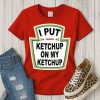 I Put Ketchup On My Ketchup Women's T-Shirt thumb 3