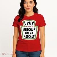 I Put Ketchup On My Ketchup Women's T-Shirt thumb 4