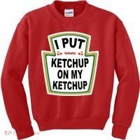 I Put Ketchup On My Ketchup Kids Sweatshirt thumb 0