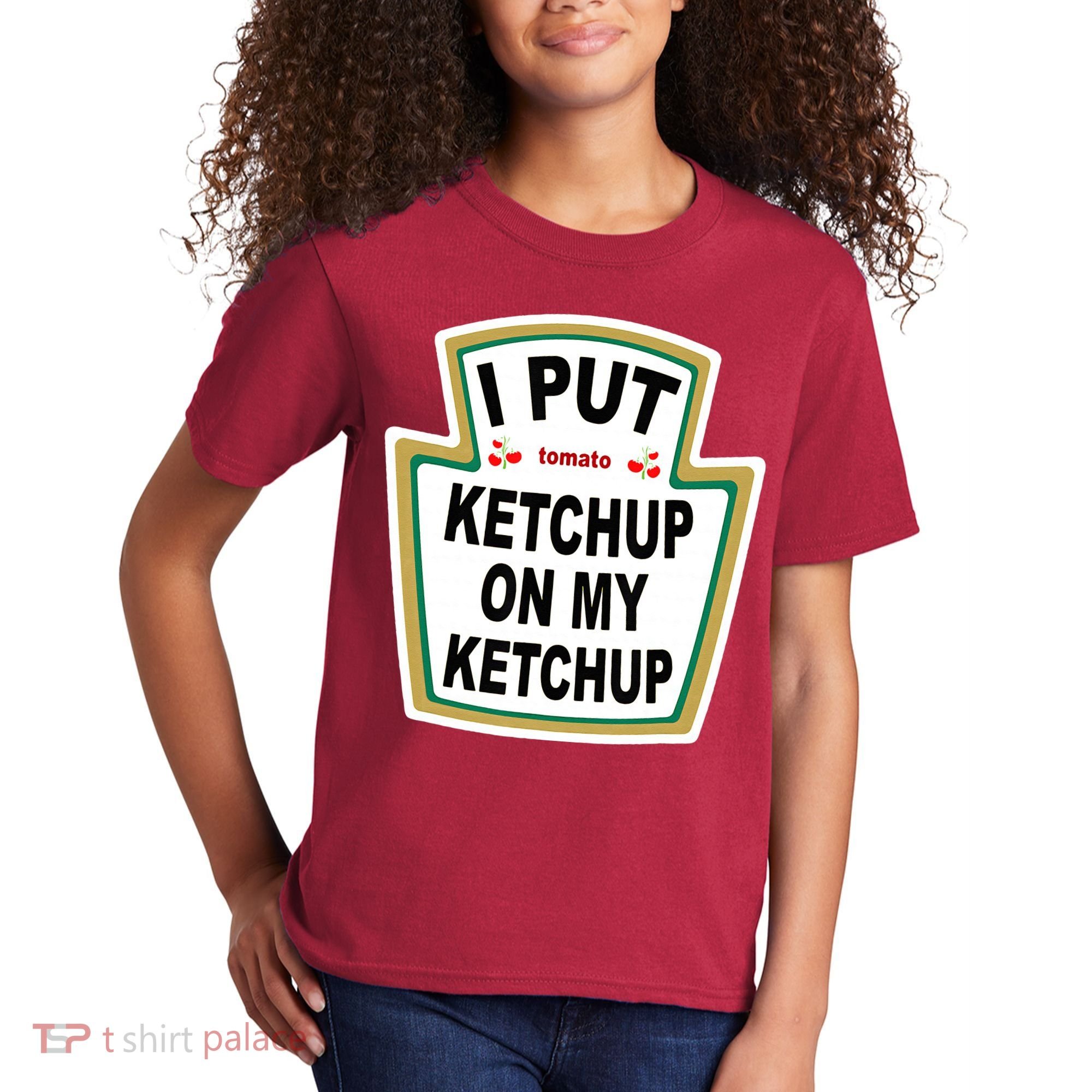 I Put Ketchup On My Ketchup Kids T-Shirt