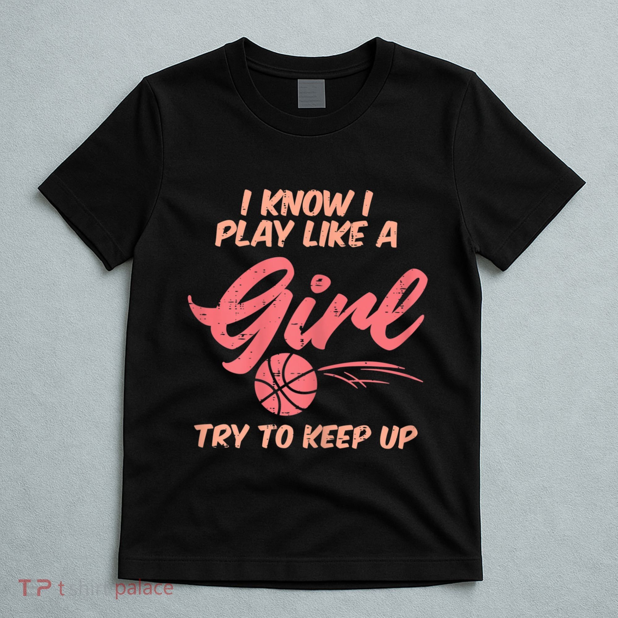 I PLay Like Basketball Cute Player Baller T-Shirt