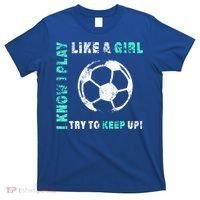 I Play Like A Girl Cool Soccer Player Girls Cool Gift T-Shirt thumb 0