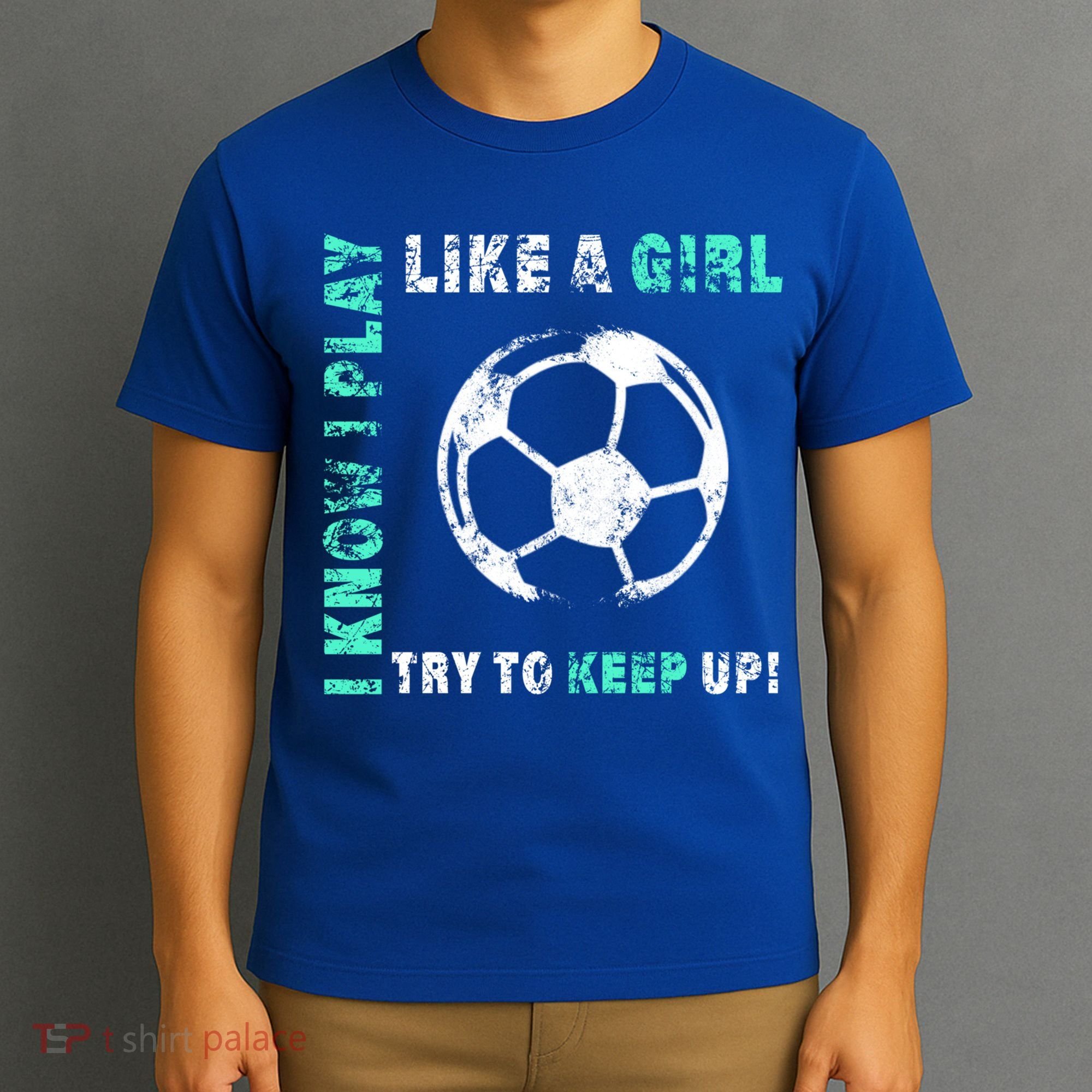 I Play Like A Girl Cool Soccer Player Girls Cool Gift T-Shirt
