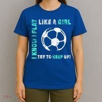 I Play Like A Girl Cool Soccer Player Girls Cool Gift T-Shirt thumb 4
