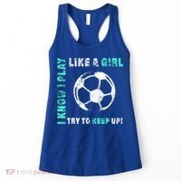 I Play Like A Girl Cool Soccer Player Girls Cool Gift Women's Tank Top thumb 0