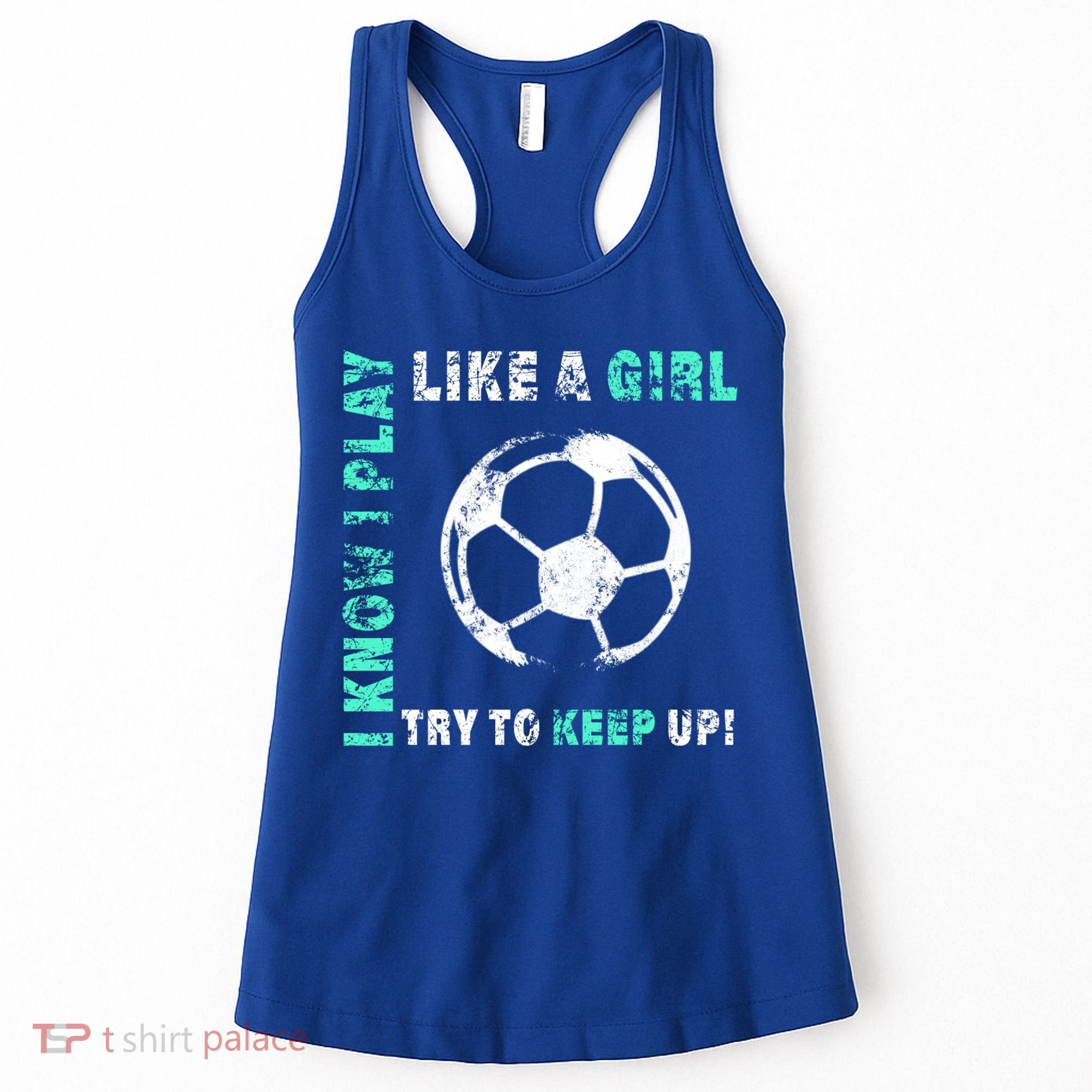 I Play Like A Girl Cool Soccer Player Girls Cool Gift Women's Tank Top