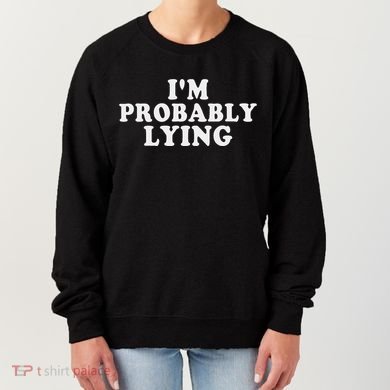 IM Probably Lying Liar Cheater Funny Sarcastic Vintage Women's Sweatshirt