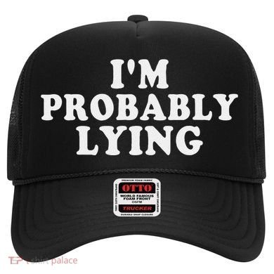 IM Probably Lying Liar Cheater Funny Sarcastic Vintage Hat
