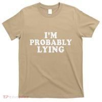 IM Probably Lying Liar Cheater Funny Sarcastic Vintage T-Shirt thumb 0