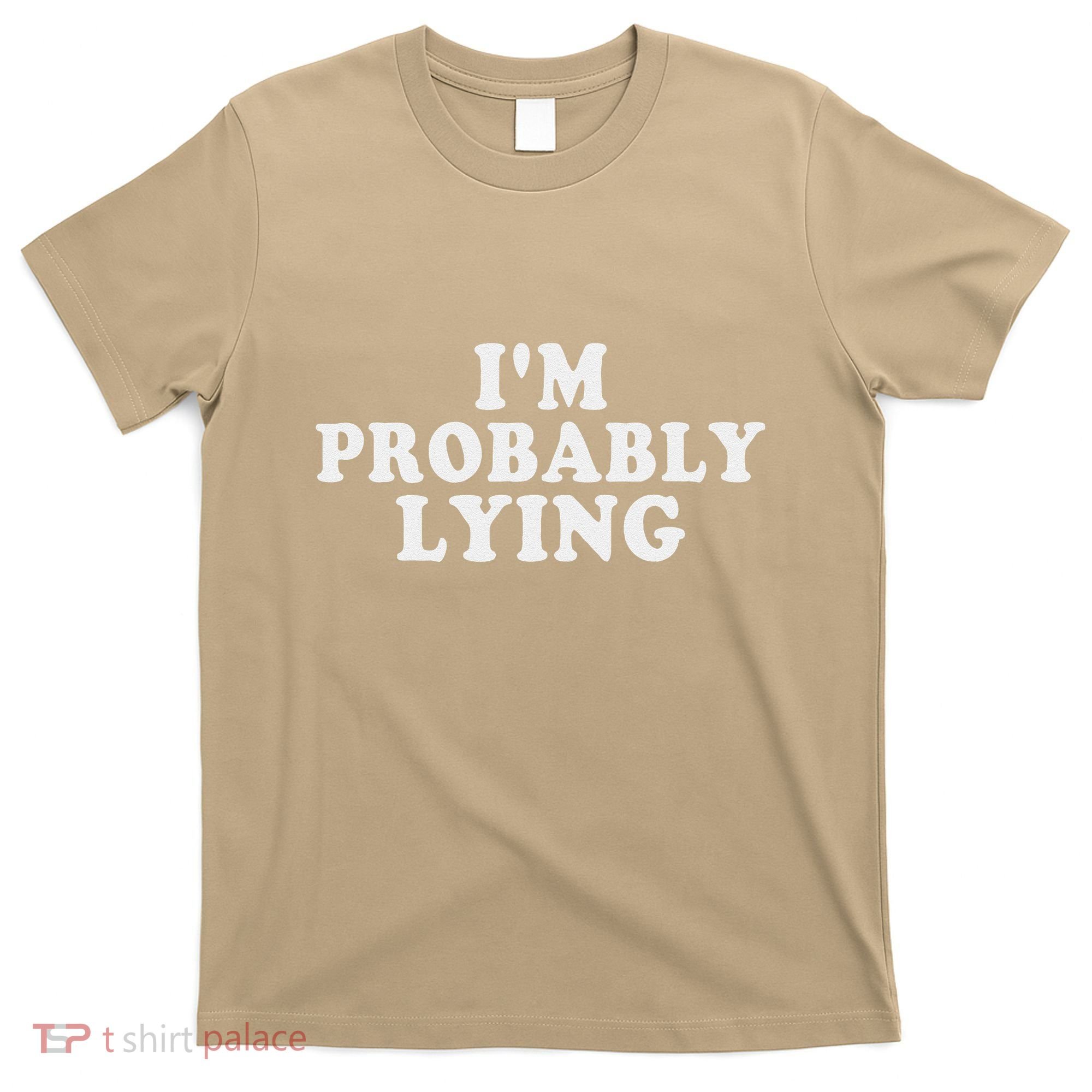 IM Probably Lying Liar Cheater Funny Sarcastic Vintage T-Shirt